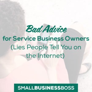 Bad advice for service business owners
