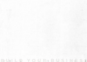White textured background with the words Build Your Business along the bottom